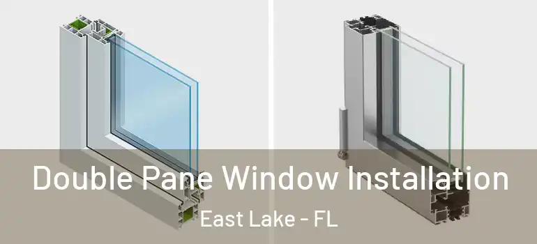  Double Pane Window Installation East Lake - FL