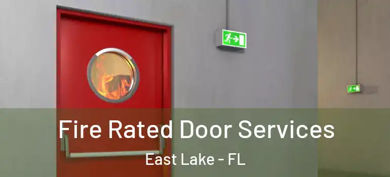  Fire Rated Door Services East Lake - FL